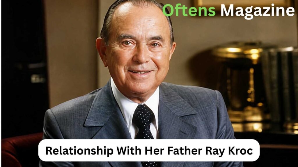 Relationship With Her Father Ray Kroc