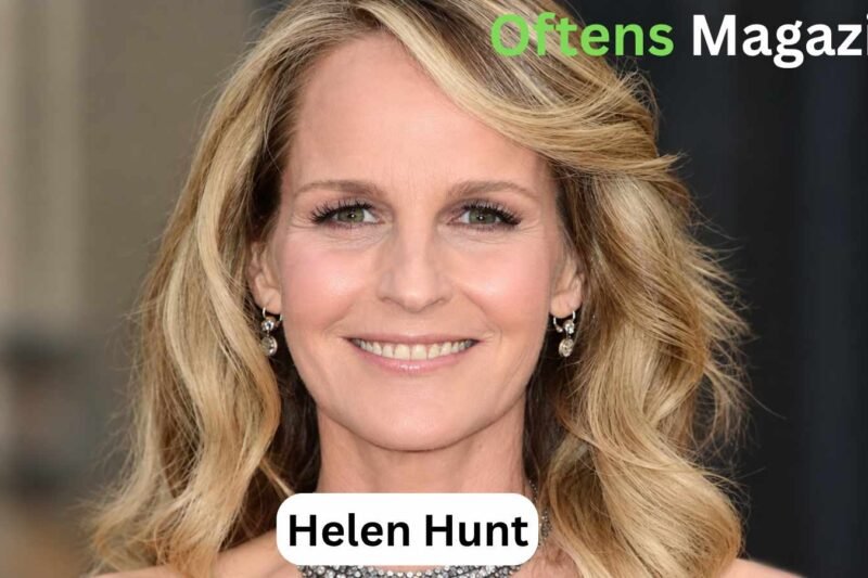 Who Is Helen Hunt? Inside Her Career, Family, Age & Net Worth 