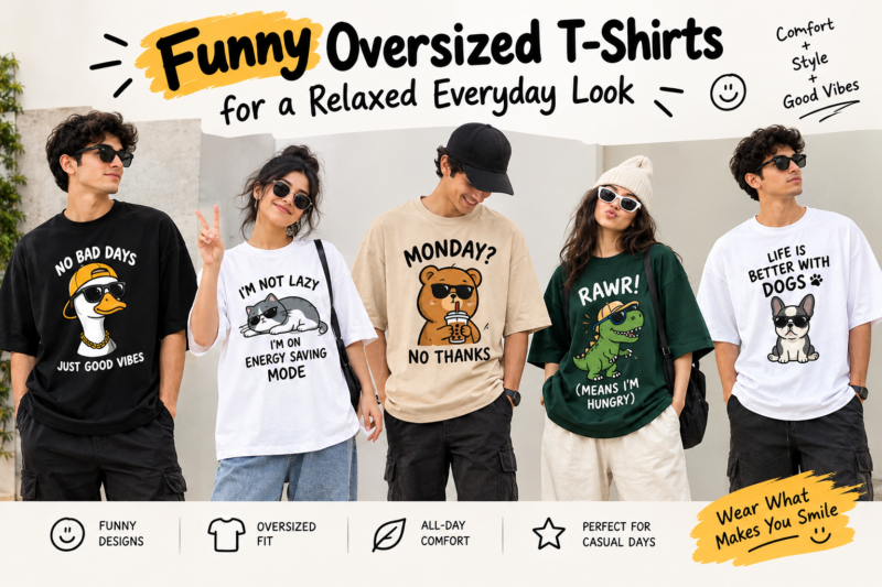 Funny Oversized T-Shirts for a Relaxed Everyday Look